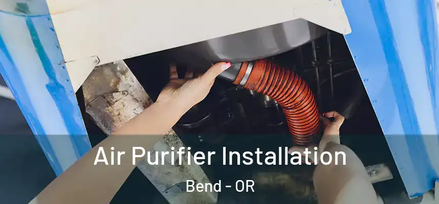 Air Purifier Installation Bend - OR