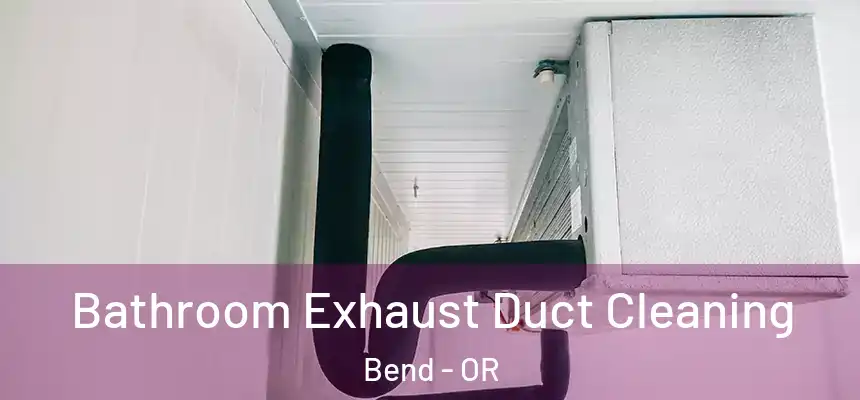Bathroom Exhaust Duct Cleaning Bend - OR