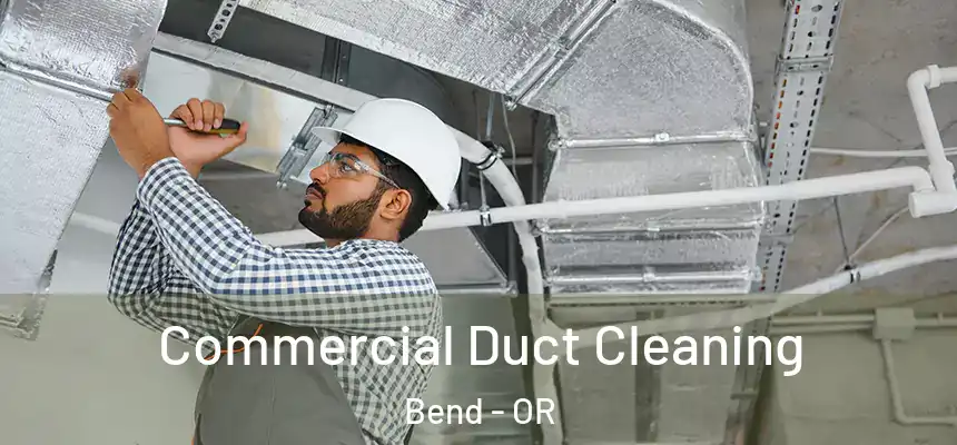 Commercial Duct Cleaning Bend - OR