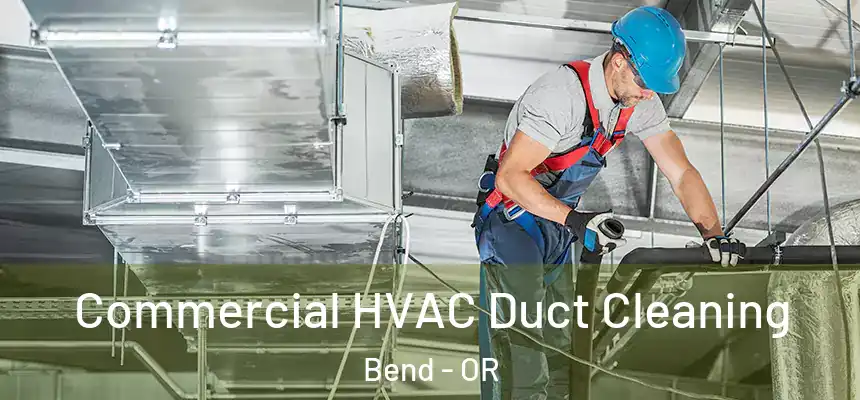 Commercial HVAC Duct Cleaning Bend - OR