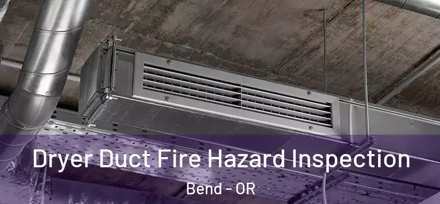 Dryer Duct Fire Hazard Inspection Bend - OR