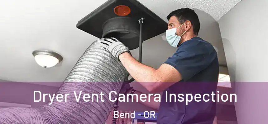 Dryer Vent Camera Inspection Bend - OR