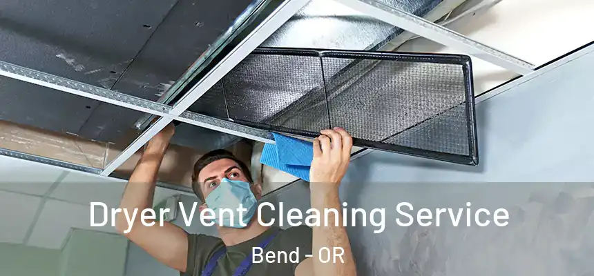 Dryer Vent Cleaning Service Bend - OR