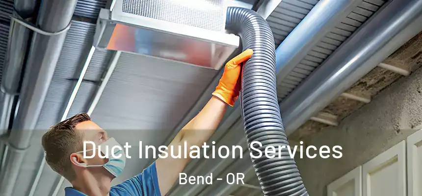 Duct Insulation Services Bend - OR