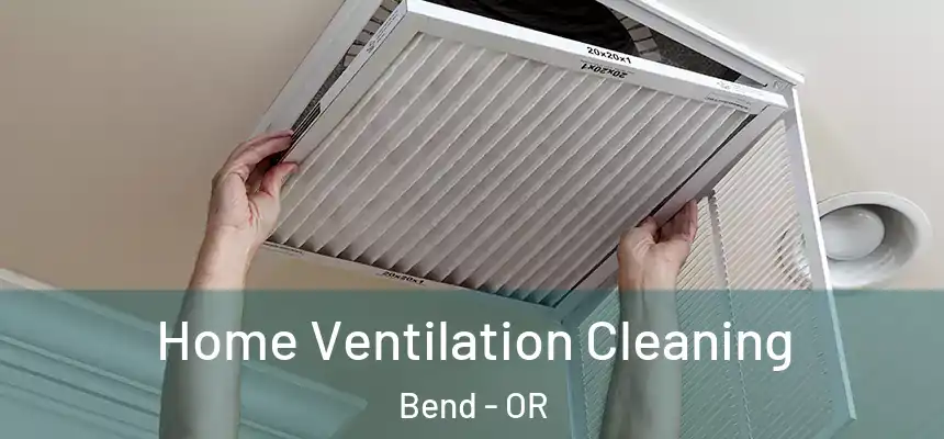 Home Ventilation Cleaning Bend - OR