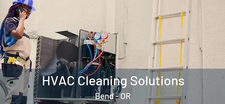 HVAC Cleaning Solutions Bend - OR