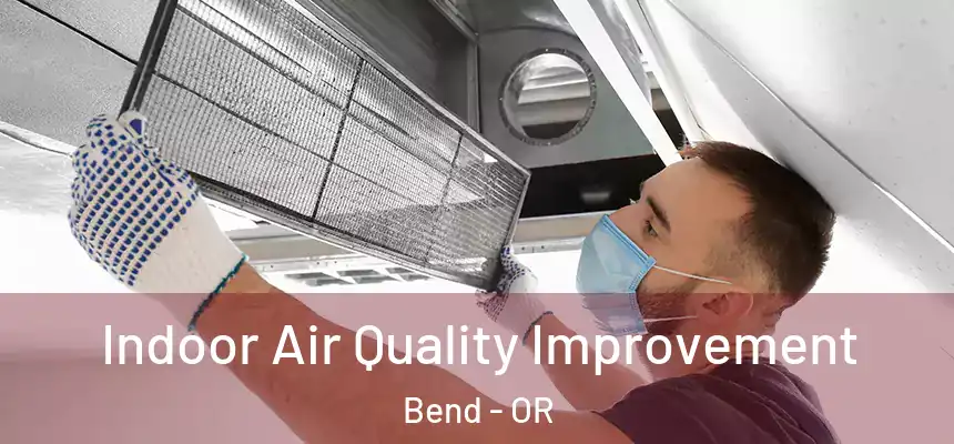 Indoor Air Quality Improvement Bend - OR