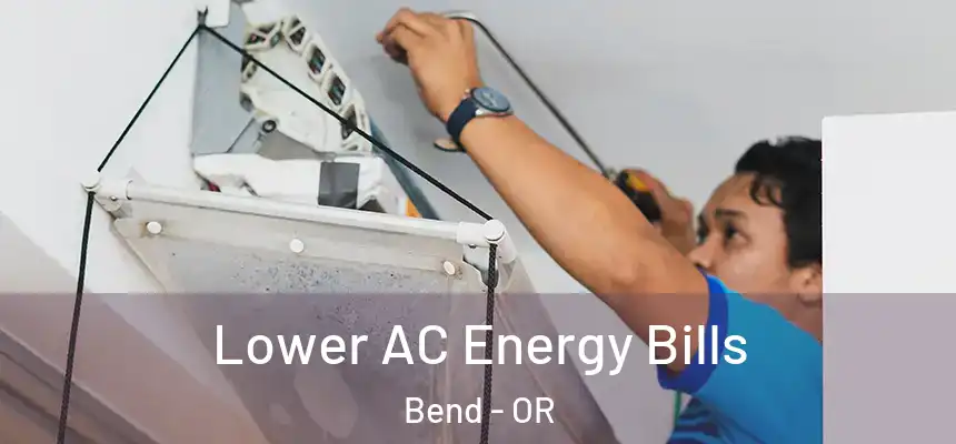 Lower AC Energy Bills Bend - OR