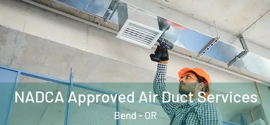 NADCA Approved Air Duct Services Bend - OR