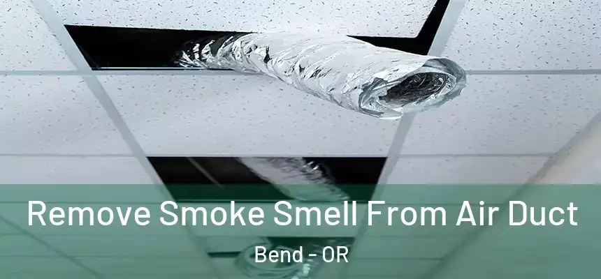 Remove Smoke Smell From Air Duct Bend - OR