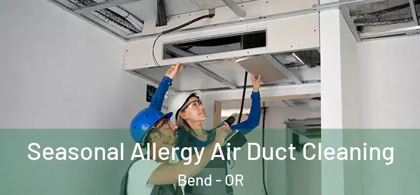 Seasonal Allergy Air Duct Cleaning Bend - OR