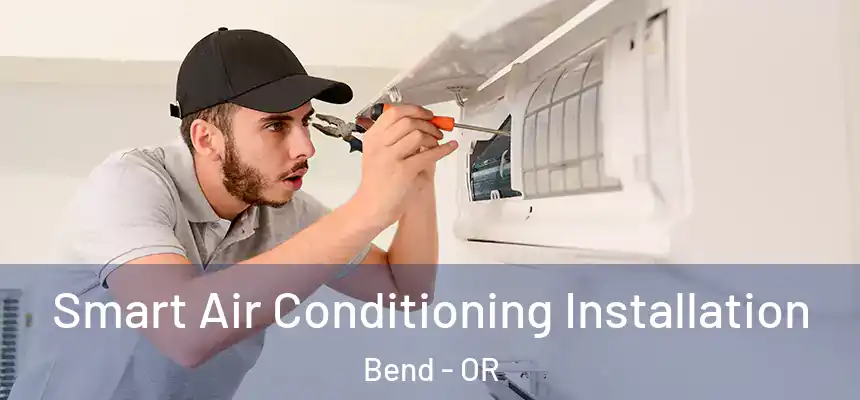Smart Air Conditioning Installation Bend - OR